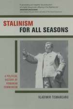 Stalinism for all Seasons – A Political History of Romanian Communism