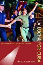 La Lucha for Cuba – Religion and Politics on the Streets of Miami