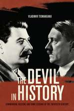 The Devil in History – Communism, Fascism, and Some Lessons of the Twentieth Century