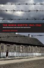 The Minsk Ghetto 1941–1943 – Jewish Resistance and Soviet Internationalism