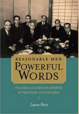 Reasonable Men, Powerful Words – Political Culture and Expertise in Twentieth–Century Japan