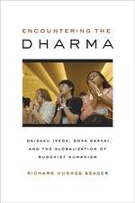 Encountering the Dharma – Daisaku Ikeda, Soka Gakkai, and the Globalization of Buddhist Humanism