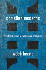 Christian Moderns – Freedom and Fetish in the Mission Encounter