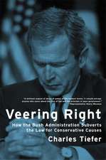 Veering Right – How the Bush Administration Subverts the Law for Conservative Causes