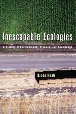 Inescapable Ecology – A History of Environment, Disease and Knowledge