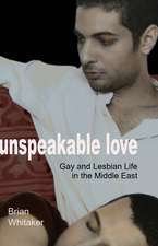 Unspeakable Love – Gay and Lesbian Life in the Middle East