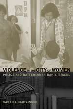 Violence in the City of Women – Police and Batterers in Bahia, Brazil