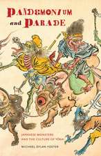 Pandemonium and Parade – Japanese Monsters and the Culture of Yokai