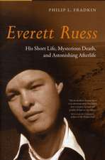 Everett Ruess – His Short Life, Mysterious Death and Astonishing Afterlife