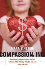 Compassion, Inc. – How Corporate America Blurs the Line between What We Buy, Who We Are, and Those We Help