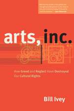 Arts, Inc. – How Greed and Neglect Have Destroyed Our Cultural Rights