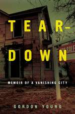 Teardown – Memoir of a Vanishing City