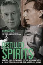 Distilled Spirits – Getting High, Then Sober, with a Famous Writer, a Forgotten Philosopher and a Hopeless Drunk