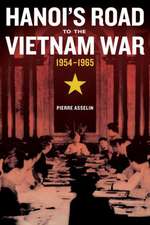 Hanoi′s Road to the Vietnam War, 1954–1965