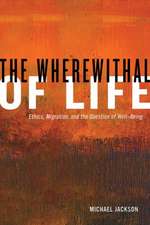 The Wherewithal of Life – Ethics, Migration and the Question of Well–Being