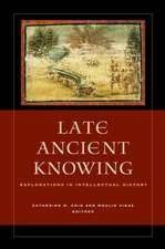 Late Ancient Knowing – Explorations in Intellectual History