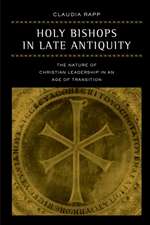 Holy Bishops in Late Antiquity – The Nature of Christian Leadership in an Age of Transition