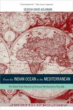 From the Indian Ocean to the Mediterranean – The Global Trade Networks of Armenian Merchants from New Julfa