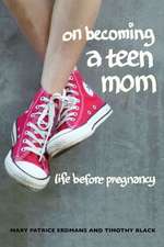 On Becoming a Teen Mom – Life before Pregnancy