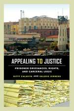 Appealing to Justice – Prisoner Grievances, Rights, and Carceral Logic