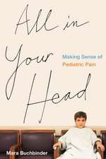 All in Your Head – Making Sense of Pediatric Pain