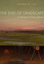 The End of Landscape in Nineteenth–Century America