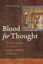 Blood for Thought – The Reinvention of Sacrifice in Early Rabbinic Literature