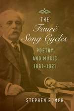 The Faure Song Cycles – Poetry and Music, 1861–1921