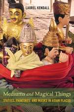 Mediums and Magical Things – Statues, Paintings, and Masks in Asian Places