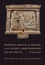 Medicine, Health, and Healing in the Ancient Mediterranean (500 BCE – 600 CE) – A Sourcebook