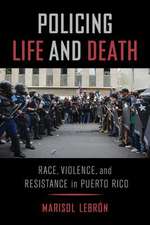 Policing Life and Death – Race, Violence, and Resistance in Puerto Rico