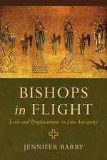 Bishops in Flight – Exile and Displacement in Late Antiquity