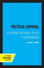 Political Survival – Politicians and Public Policy in Latin America