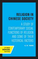 Religion in Chinese Society – A Study of Contemporary Social Functions of Religion and Some of Their Historical Factors