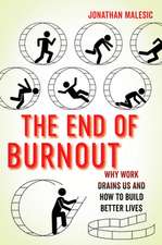 The End of Burnout – Why Work Drains Us and How to Build Better Lives