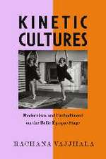 Kinetic Cultures – Modernism and Embodiment on the Belle Epoque Stage