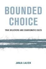 Bounded Choice – True Believers and Charismatic Cults