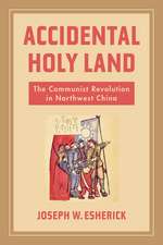 Accidental Holy Land – The Communist Revolution in Northwest China