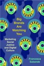 Big Brands Are Watching You – Marketing Social Justice and Digital Culture