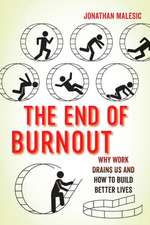 The End of Burnout – Why Work Drains Us and How to Build Better Lives