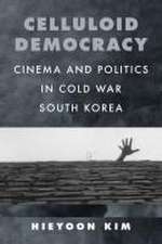 Celluloid Democracy – Cinema and Politics in Cold War South Korea