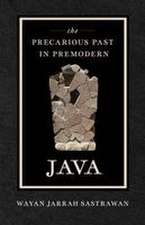 The Precarious Past in Premodern Java