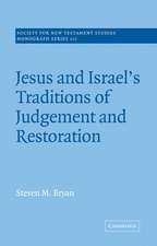 Jesus and Israel's Traditions of Judgement and Restoration