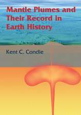 Mantle Plumes and their Record in Earth History