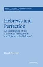 Hebrews and Perfection: An Examination of the Concept of Perfection in the Epistle to the Hebrews