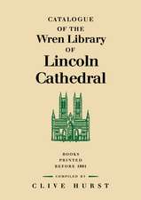 Catalogue of the Wren Library of Lincoln Cathedral: Books Printed before 1801