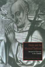 Dante and the Mystical Tradition: Bernard of Clairvaux in the Commedia