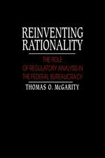 Reinventing Rationality: The Role of Regulatory Analysis in the Federal Bureaucracy