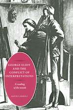 George Eliot and the Conflict of Interpretations: A Reading of the Novels