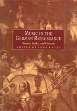 Music in the German Renaissance: Sources, Styles, and Contexts